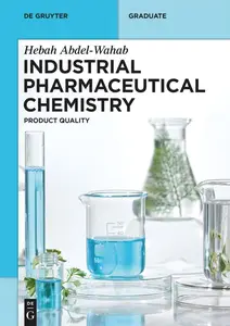 Industrial Pharmaceutical Chemistry: Product Quality (De Gruyter Textbook)