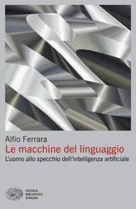 Le macchine del linguaggio - Alfio Ferrara