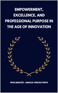 Empowerment, Excellence, and Professional Purpose in the Age of Innovation