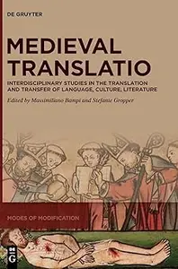 Medieval Translatio: Interdisciplinary Studies in the Translation and Transfer of Language, Culture, Literature