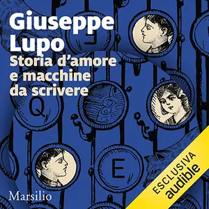 «Storia d'amore e macchine da scrivere» by Giuseppe Lupo