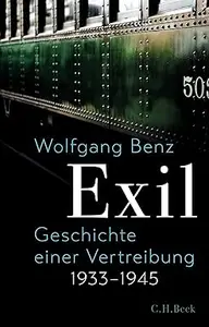 Exil: Geschichte einer Vertreibung 1933-1945