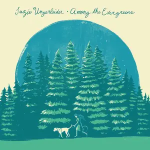 Suzie Ungerleider - Among the Evergreens (2025) [Official Digital Download]