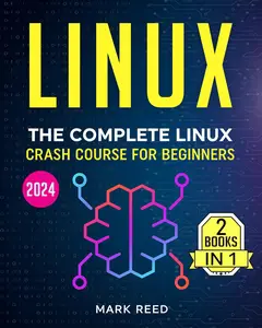 Linux : The Complete Linux Crash Course for Beginners - From Zero To Hero (2024)