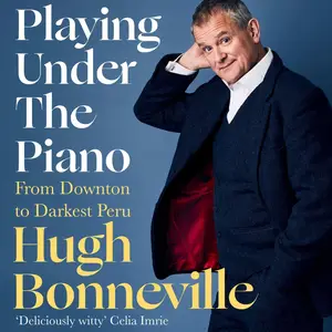 Playing Under the Piano: From Downton to Darkest Peru