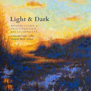 Catherine Little & Gregory Myra - Light & Dark: Mendelssohn & Shostakovich Cello Sonatas (2024)