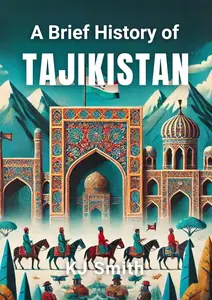 A Brief History of Tajikistan