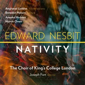 The Choir of King's College London, Joseph Fort - Edward Nesbit: Nativity (2024)