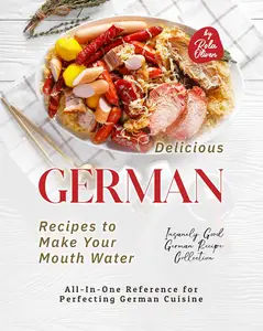 Delicious German Recipes to Make Your Mouth Water