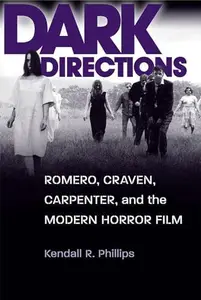 Dark Directions: Romero, Craven, Carpenter, and the Modern Horror Film