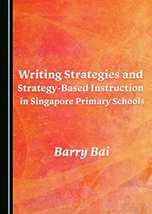 Writing Strategies and Strategy-Based Instruction in Singapore Primary Schools