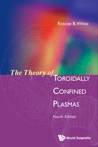 The Theory Of Toroidally Confined Plasmas (4th Edition)