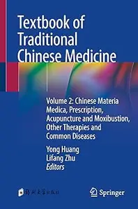 Textbook of Traditional Chinese Medicine: Volume 2: Chinese Materia Medica, Prescription, Acupuncture and Moxibustion, O