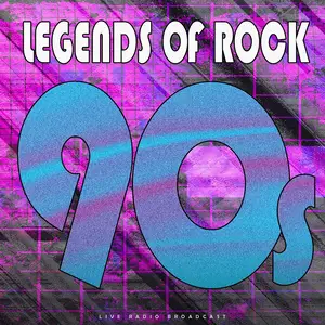 VA - Legends of Rock - 90's (Live) (2025)