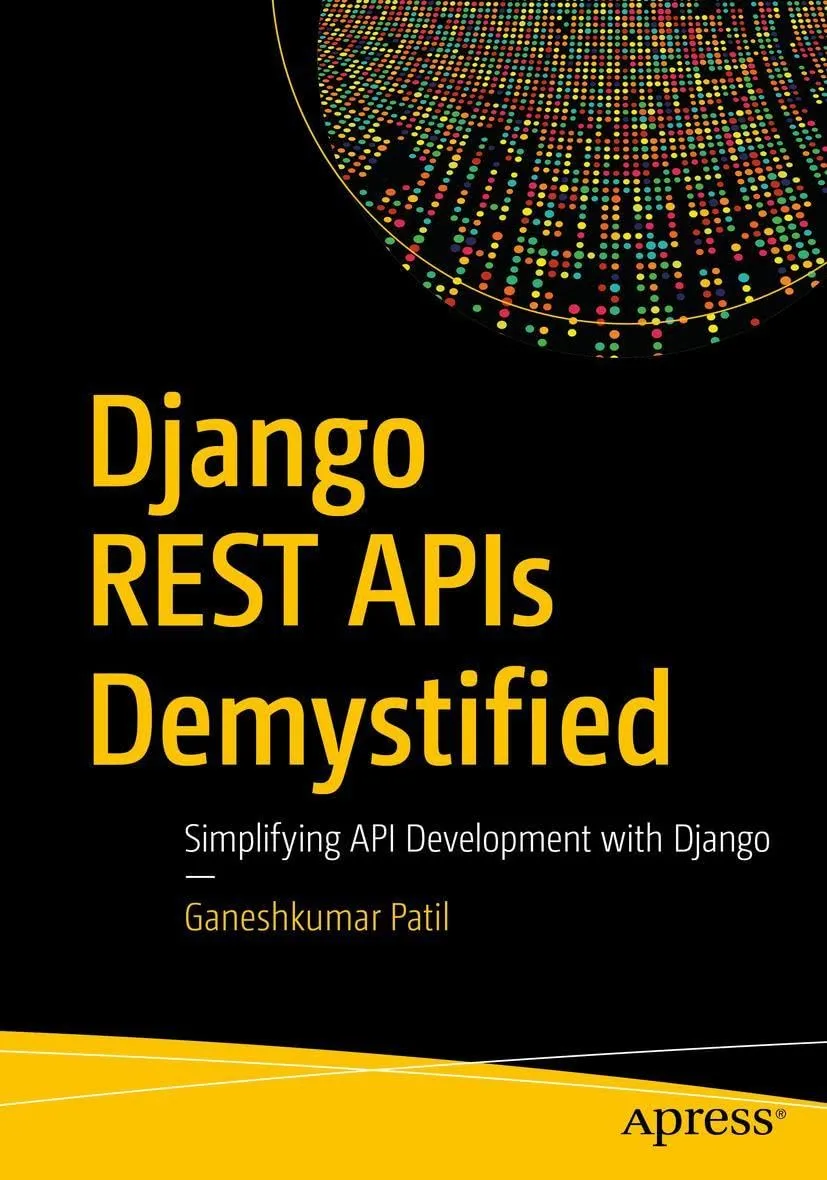 Django Rest Apis Demystified: Simplifying Api Development With Django