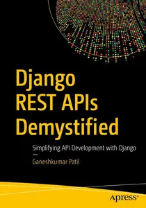 Django Rest Apis Demystified: Simplifying Api Development With Django