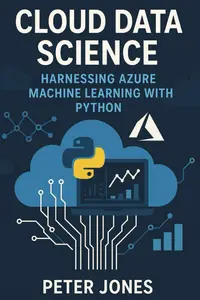 Cloud Data Science: Harnessing Azure Machine Learning with Python