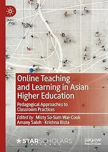 Online Teaching and Learning in Asian Higher Education: Pedagogical Approaches to Classroom Practices