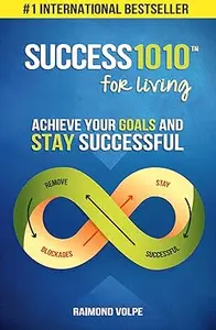Success1010 For Living: Achieve Your Goals and Stay Successful