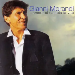 Gianni Morandi - L'amore ci cambia la vita (2002)