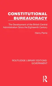 Constitutional Bureaucracy (Routledge Library Editions: Government)