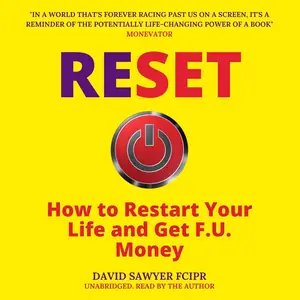 Reset: How To Restart Your Life and Get F.U. Money: The Unconventional Early Retirement Plan for Midlife Careerists