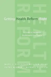 Getting Health Reform Right: A Guide to Improving Performance and Equity