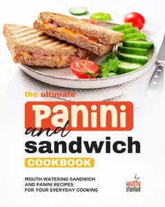 The Ultimate Panini and Sandwich Cookbook