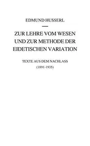 Zur Lehre vom Wesen und zur Methode der eidetischen Variation: Texte aus dem Nachlass (1891-1935)