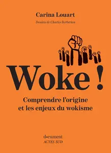 Carina Louart, "Woke ! Comprendre l’origine et les enjeux du wokisme"