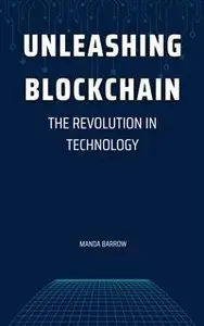 Unleashing Blockchain: The Revolution in Technology