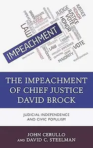 The Impeachment of Chief Justice David Brock: Judicial Independence and Civic Populism