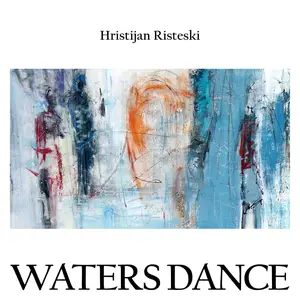 Hristijan Risteski - Waters Dance (2026) [Official Digital Download 24/96]