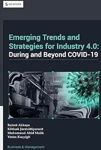 Emerging Trends in and Strategies for Industry 4.0 During and Beyond Covid-19