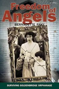 Freedom of Angels: Childhood in Goldenbridge Orphanage