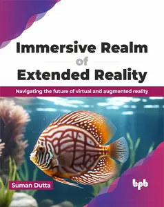 Immersive Realm of Extended Reality: Navigating the future of virtual and augmented reality (English Edition)