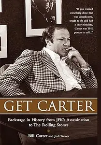 Get Carter: Backstage in History from JFK's Assassination to the Rolling Stones