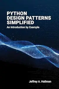 Python Design Patterns Simplified: An Introduction by Example
