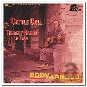 Eddy Arnold - Cattle Call & Thereby Hangs a Tale (1990)