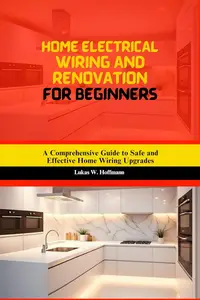 Home Electrical Wiring and Renovation for Beginners