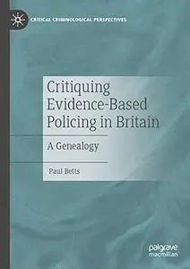 Critiquing Evidence-Based Policing in Britain: A Genealogy