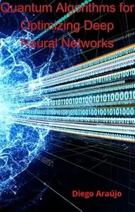 Quantum Algorithms for Optimizing Deep Neural Networks