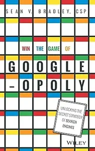 Win the Game of Googleopoly: Unlocking the Secret Strategy of Search Engines