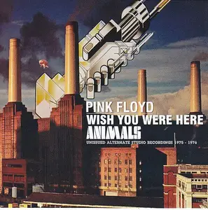 Pink Floyd - Wish You Were Here / Animals: Unissued Alternate Studio Recordings 1975-1976 (2016)
