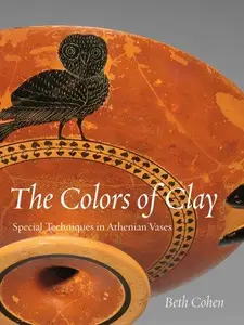 The Colors of Clay: Special Techniques in Athenian Vases