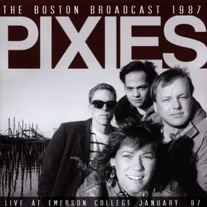 Pixies - The Boston Broadcast 1987 - Live At Emerson College January '87 (2017)