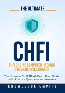 The Ultimate Computer Hacking Forensic Investigator Exam Prep Guide With Practice Questions and Answers for Success