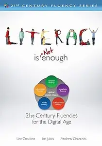 Literacy Is NOT Enough: 21st Century Fluencies for the Digital Age