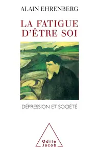 Alain Ehrenberg, "La fatigue d'être soi : Dépression et société"