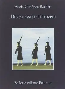 Alicia Gimenez-Bartlett - Dove nessuno ti troverà